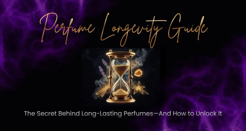 The Secret Behind Long-Lasting Perfumes—And How to Unlock It